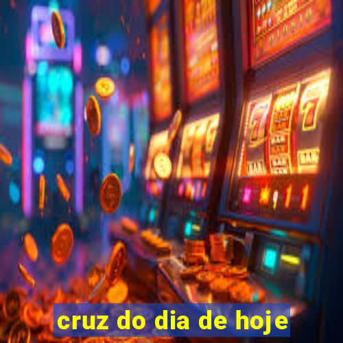 cruz do dia de hoje